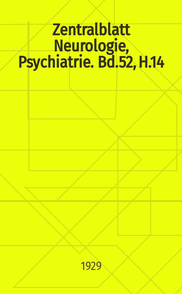 Zentralblatt Neurologie, Psychiatrie. Bd.52, H.14/15 : Reg.h.