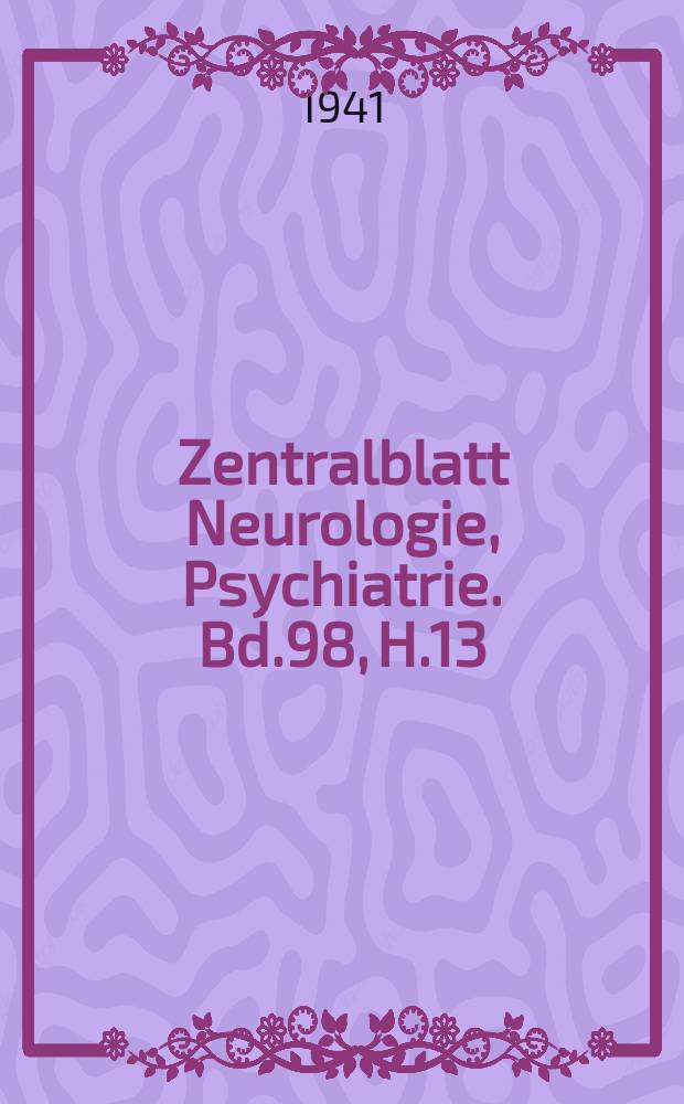 Zentralblatt Neurologie, Psychiatrie. Bd.98, H.13 : Reg. h.