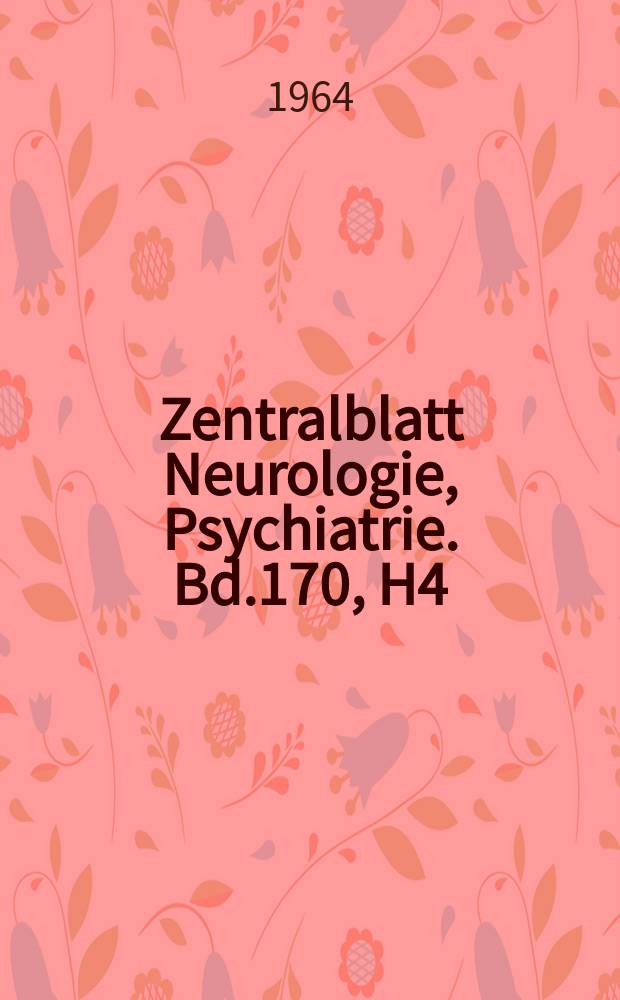 Zentralblatt Neurologie, Psychiatrie. Bd.170, H4 : Reg.