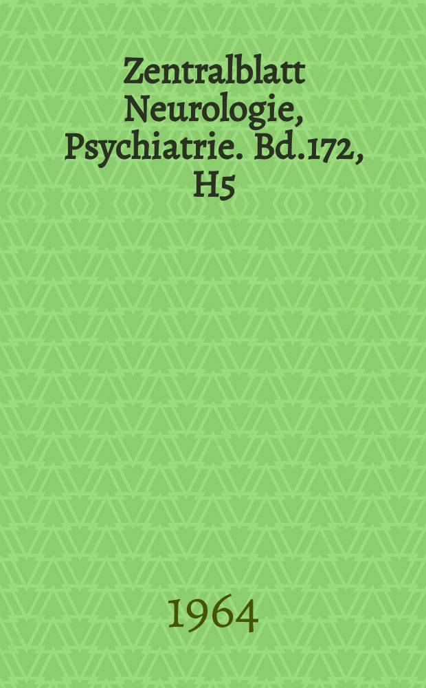 Zentralblatt Neurologie, Psychiatrie. Bd.172, H5 : (Reg. H.)