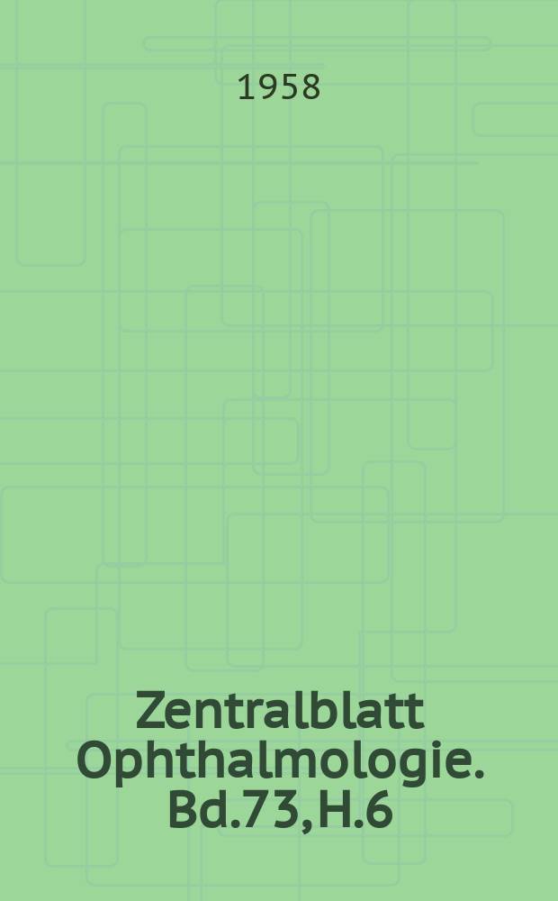 Zentralblatt Ophthalmologie. Bd.73, H.6 : Reg.-H.