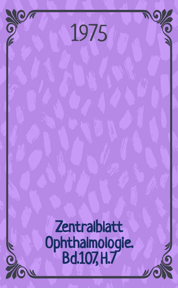 Zentralblatt Ophthalmologie. Bd.107, H.7 : Reg. H.