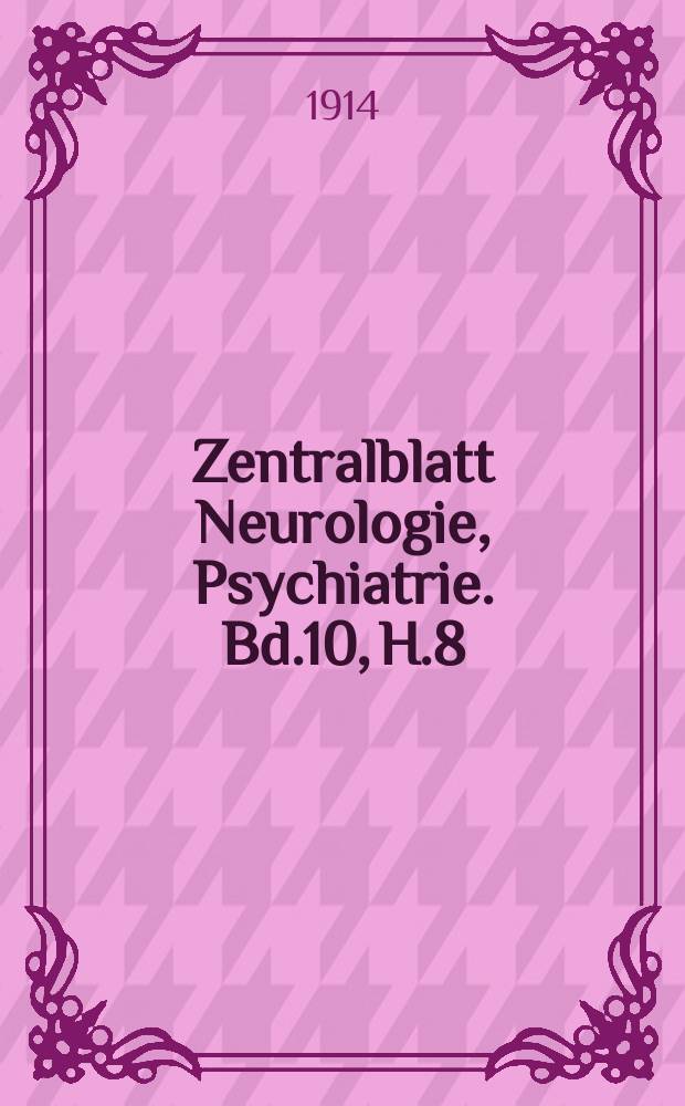 Zentralblatt Neurologie, Psychiatrie. Bd.10, H.8 : Reg.h.