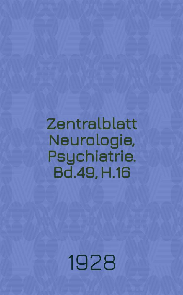Zentralblatt Neurologie, Psychiatrie. Bd.49, H.16/17 : Reg.h.