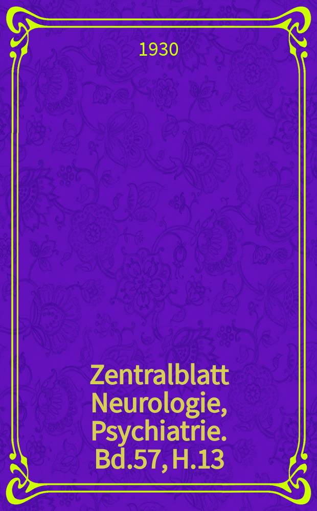 Zentralblatt Neurologie, Psychiatrie. Bd.57, H.13/14 : Reg.h.