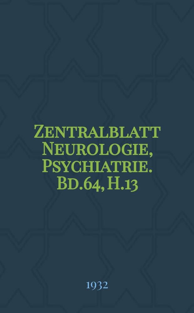 Zentralblatt Neurologie, Psychiatrie. Bd.64, H.13/14 : Reg.h.