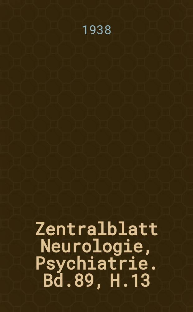 Zentralblatt Neurologie, Psychiatrie. Bd.89, H.13/14 : Reg. h.