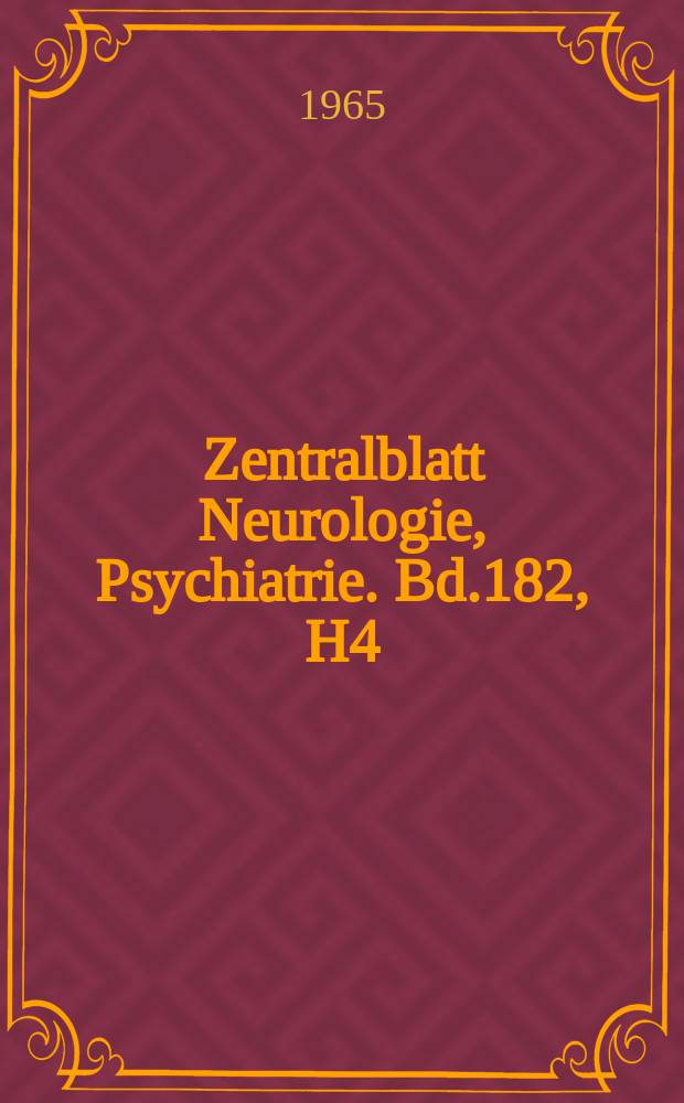 Zentralblatt Neurologie, Psychiatrie. Bd.182, H4 : Reg. H.