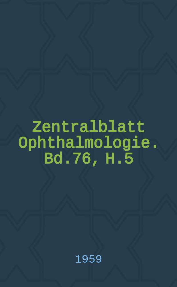 Zentralblatt Ophthalmologie. Bd.76, H.5 : Reg.-H.
