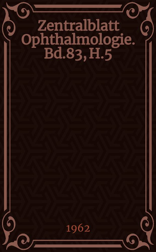 Zentralblatt Ophthalmologie. Bd.83, H.5 : Reg. h.