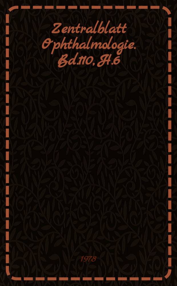 Zentralblatt Ophthalmologie. Bd.110, H.6 : Reg.H.