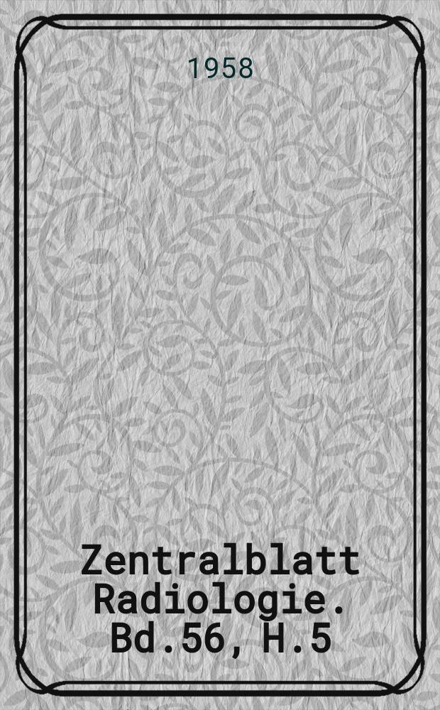 Zentralblatt Radiologie. Bd.56, H.5 : Reg. h.