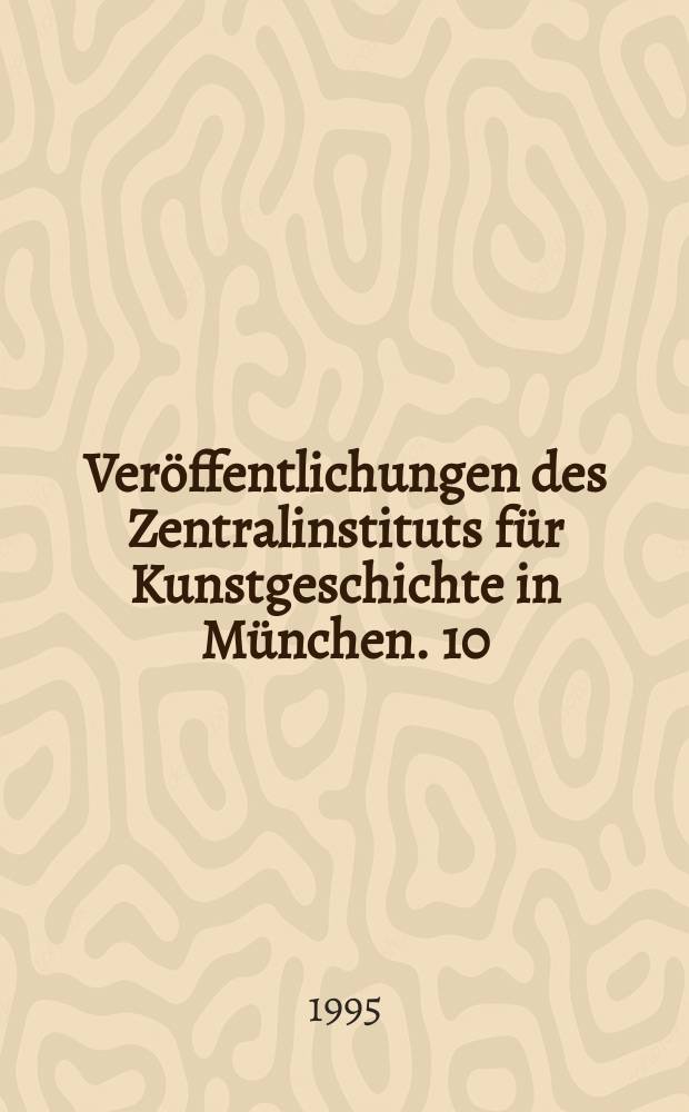 Veröffentlichungen des Zentralinstituts für Kunstgeschichte in München. 10 : Bürokratie und Kult