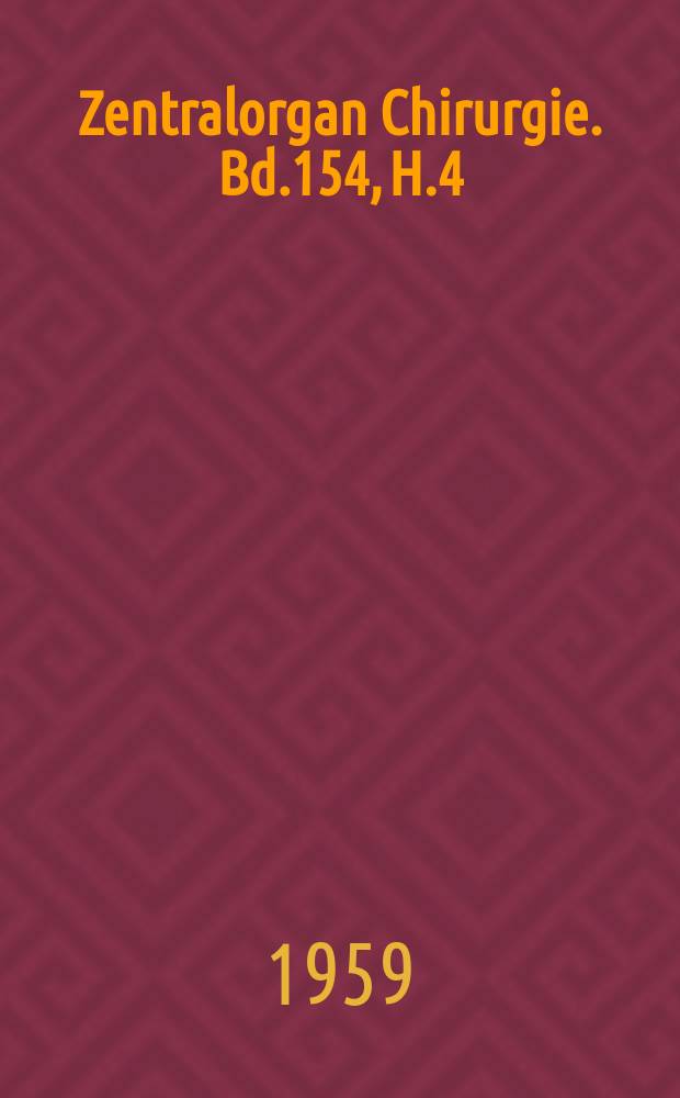 Zentralorgan Chirurgie. Bd.154, H.4 : Reg. H.