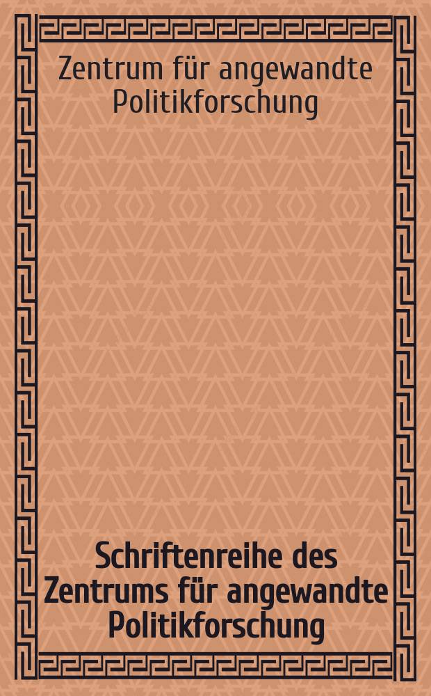 Schriftenreihe des Zentrums f&uuml;r angewandte Politikforschung