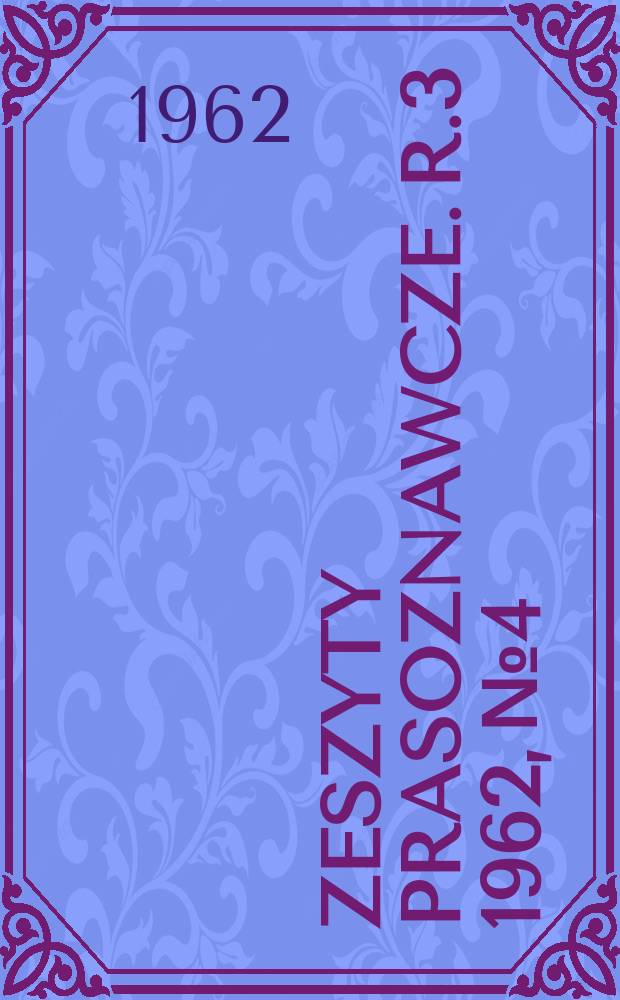 Zeszyty prasoznawcze. R.3 1962, №4