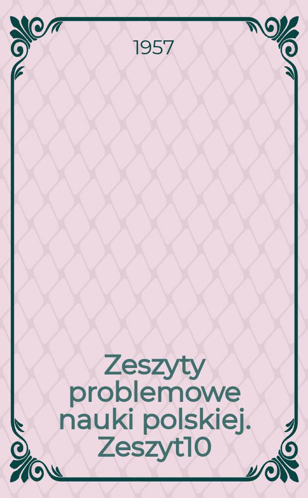 Zeszyty problemowe nauki polskiej. Zeszyt10 : Budowa antygenowa bakterii chorobotw&oacute;rczych