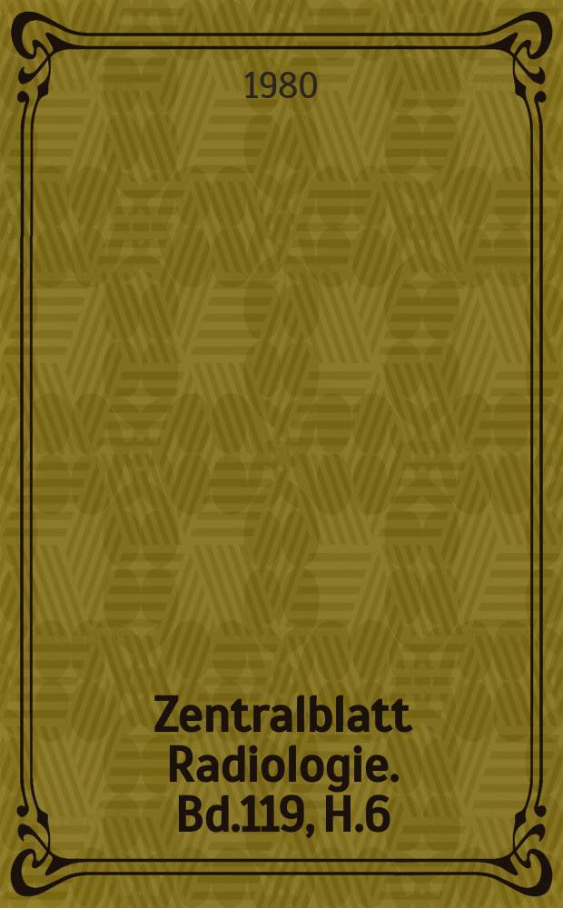Zentralblatt Radiologie. Bd.119, H.6 : Reg. H.