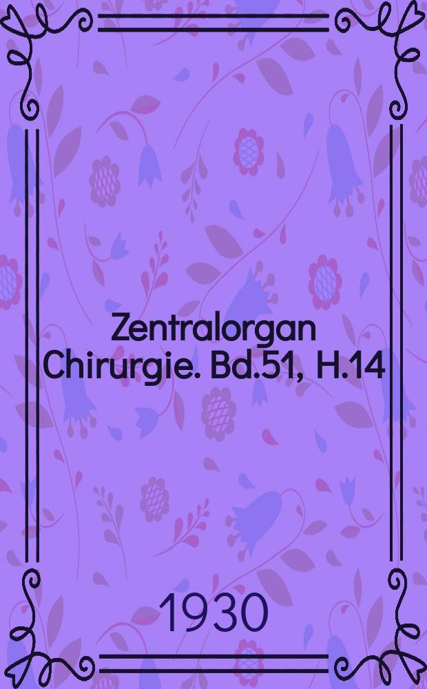 Zentralorgan Chirurgie. Bd.51, H.14 : Registerheft