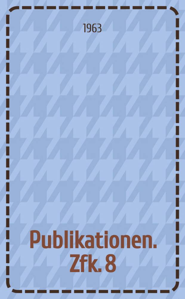 [Publikationen]. Zfk. 8 : Zum Zerfall des Tm ¹⁶⁸