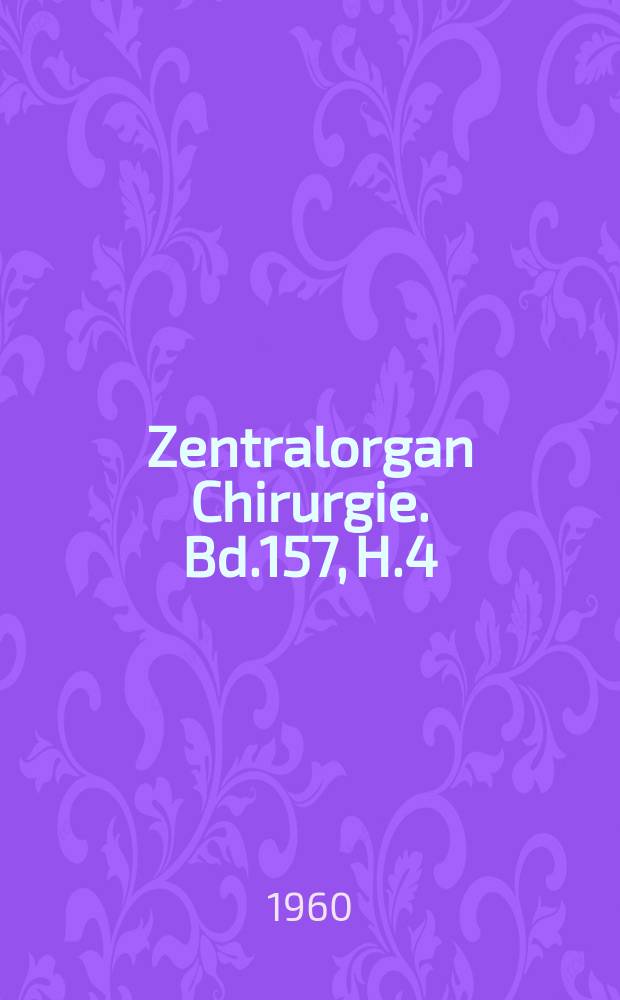 Zentralorgan Chirurgie. Bd.157, H.4 : Reg. H.