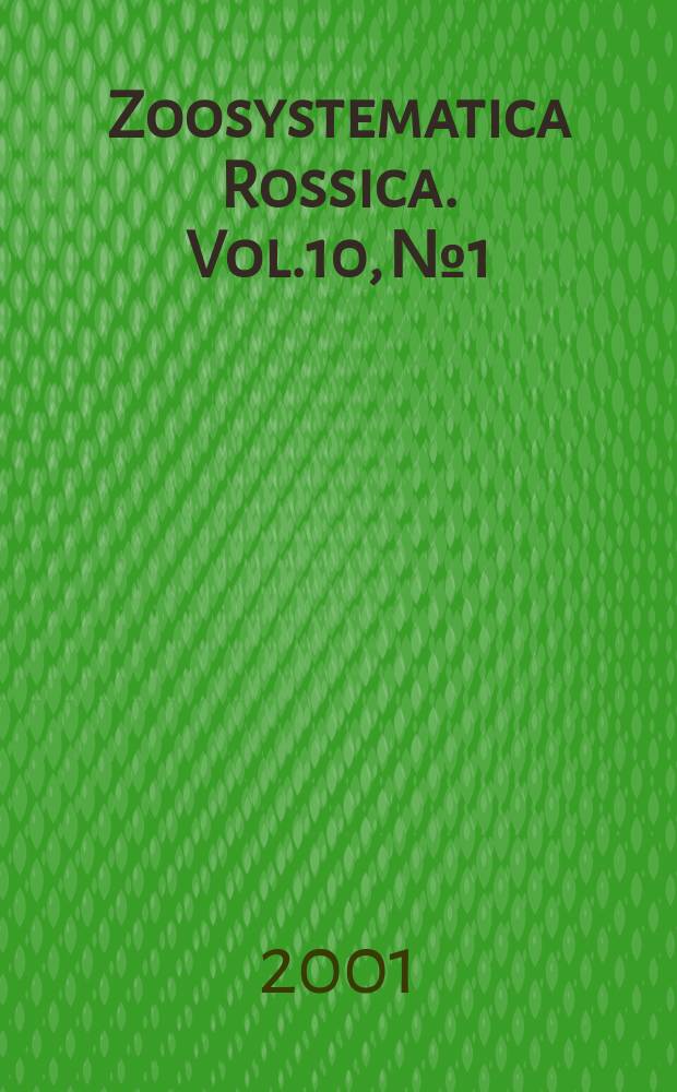 Zoosystematica Rossica. Vol.10, №1