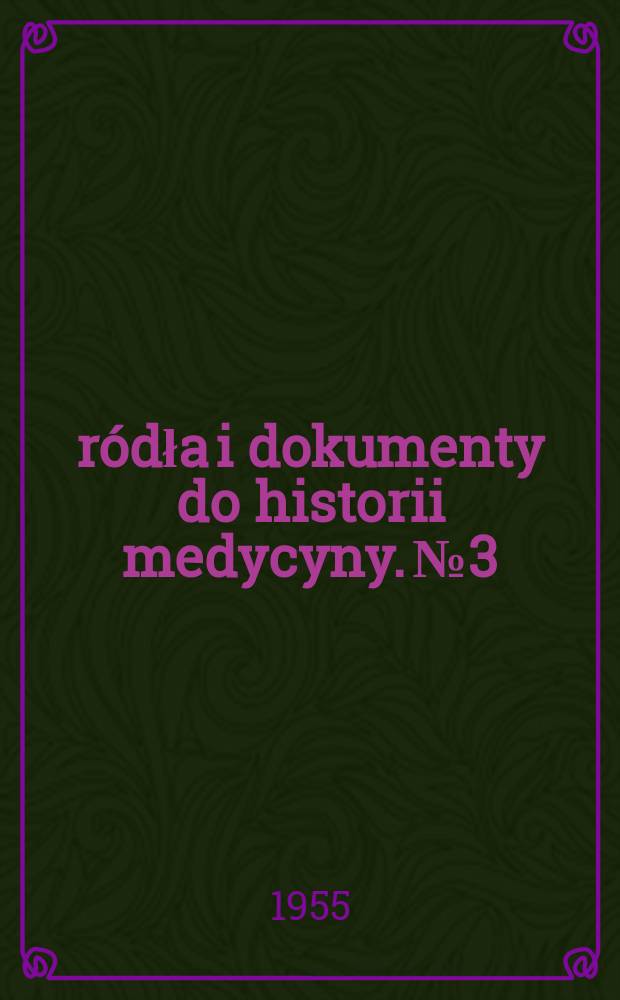 Źródła i dokumenty do historii medycyny. №3 : Źródła do dziejów medycyny w Polsce w aktach Komisji policji obojga narodów i Komisji policji koronnej (1791-1794)