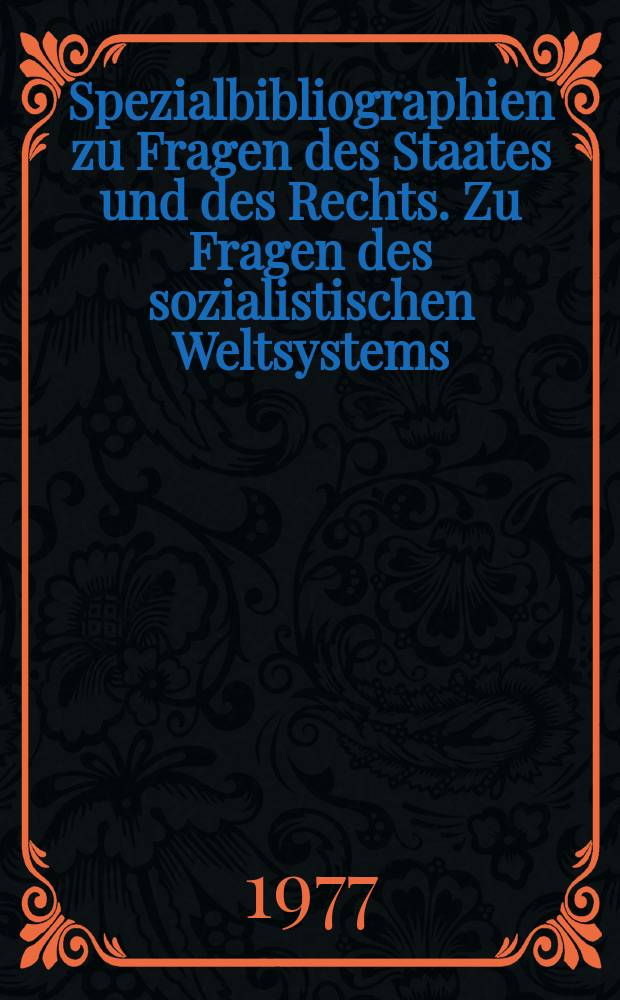 Spezialbibliographien zu Fragen des Staates und des Rechts. Zu Fragen des sozialistischen Weltsystems