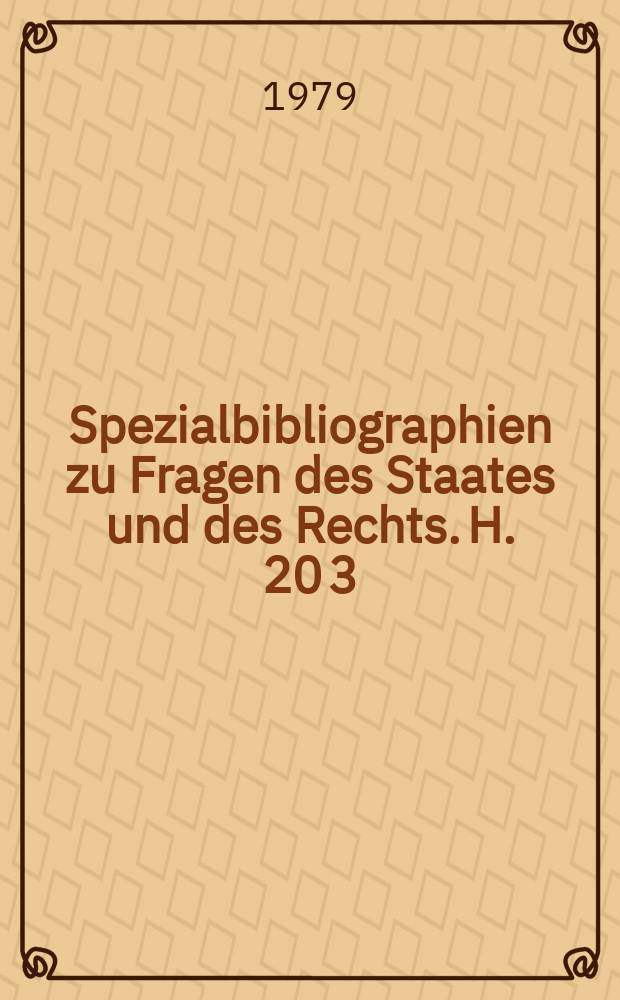 Spezialbibliographien zu Fragen des Staates und des Rechts. H. 20 [3]