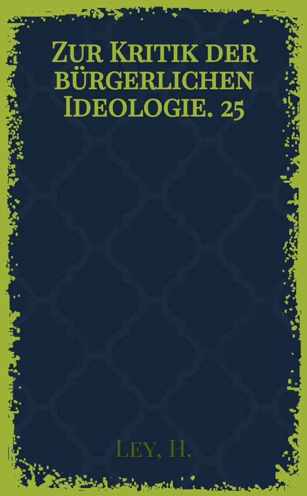 Zur Kritik der bürgerlichen Ideologie. 25 : Über die Schwierigkeiten des Einzelwissenschaftlers