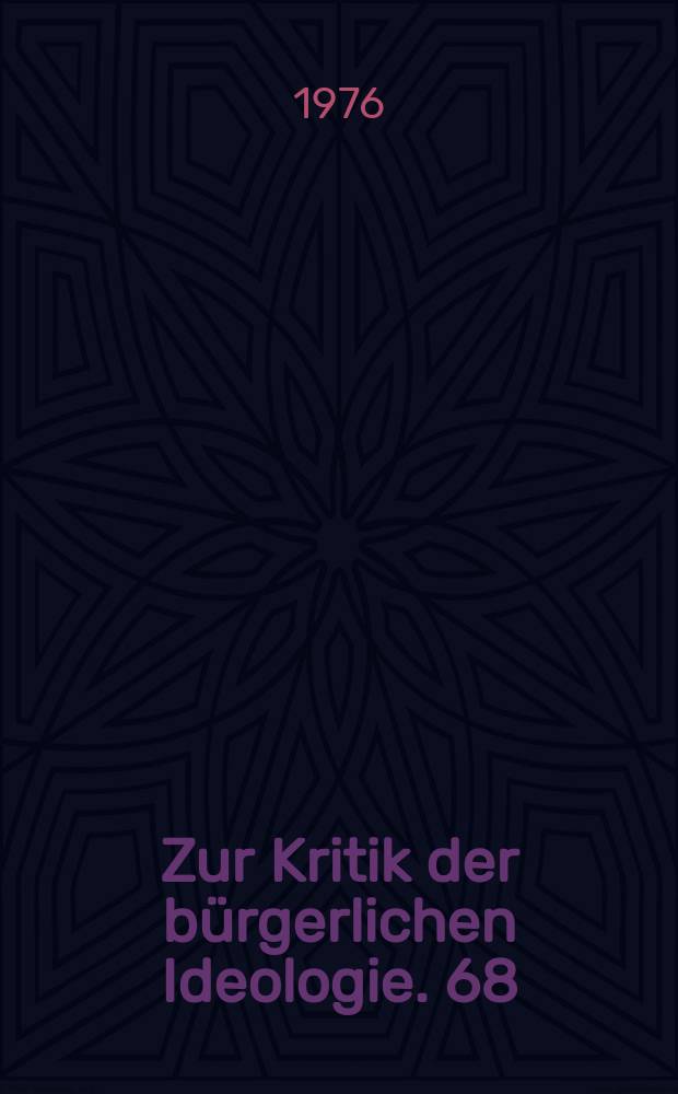 Zur Kritik der b&uuml;rgerlichen Ideologie. 68 : Fr die Wissenschaft