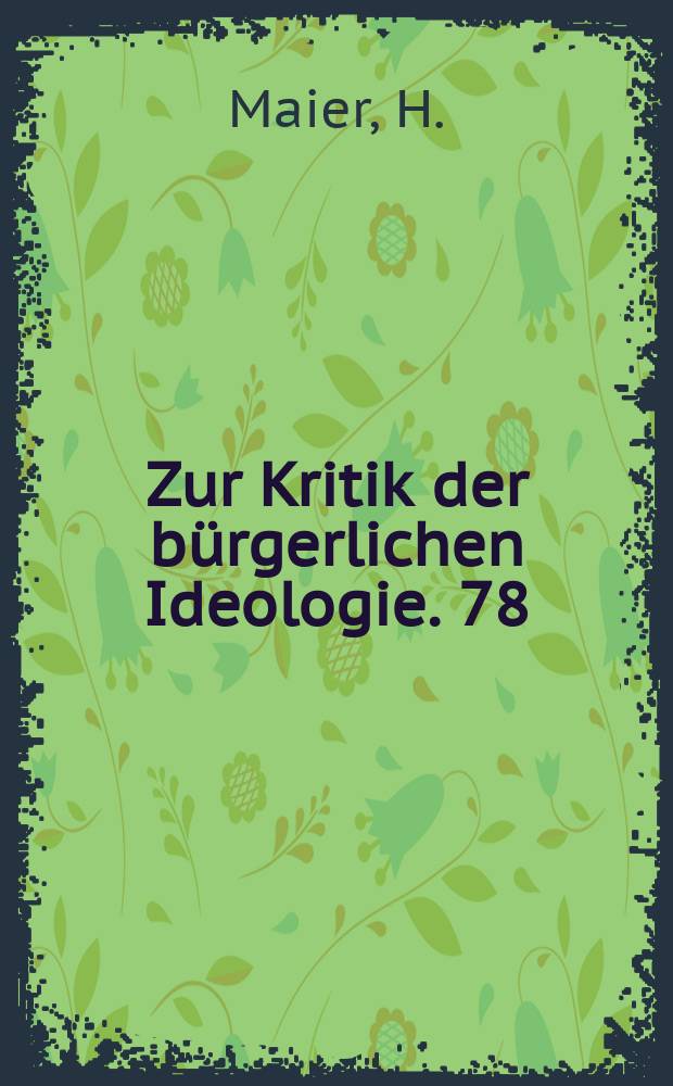 Zur Kritik der bürgerlichen Ideologie. 78 : Gibt es Grenzen des ökonomischen Wachstums?