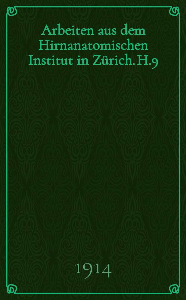 Arbeiten aus dem Hirnanatomischen Institut in Zürich. H.9 : Über das Brückengrau des Menschen (Griseum pontis) und dessen nähere Beziehungen zum Kleinhirn und Grosshirn. Studien zur Bindenstruktur und Oberflächengrösse des Gehirns der 49. jähr. Mikrocephalia Cäcilia Gravelli
