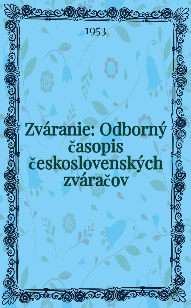 Zváranie : Odborný časopis československých zváračov