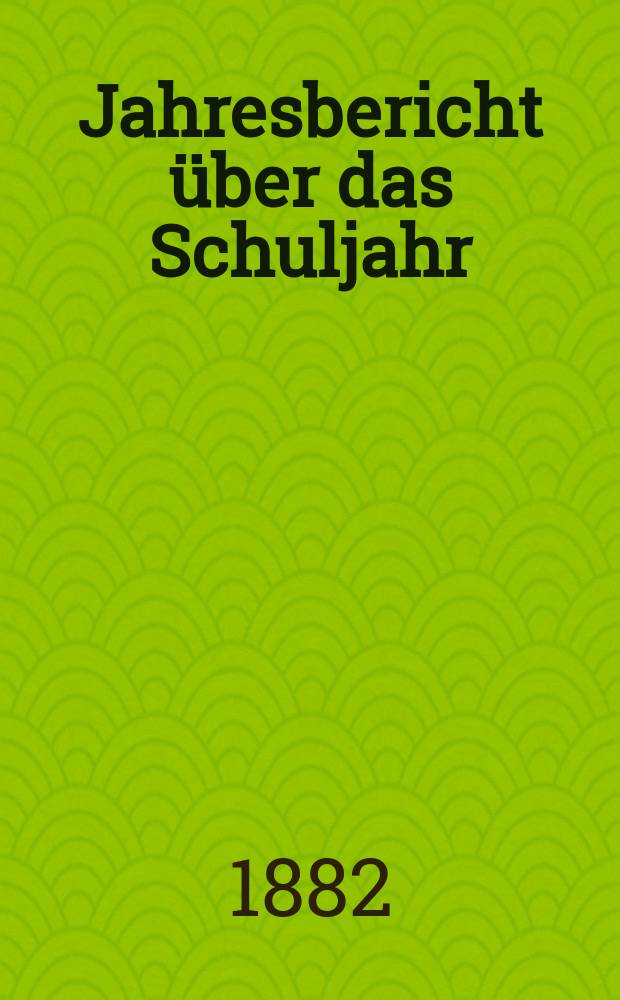 Jahresbericht über das Schuljahr