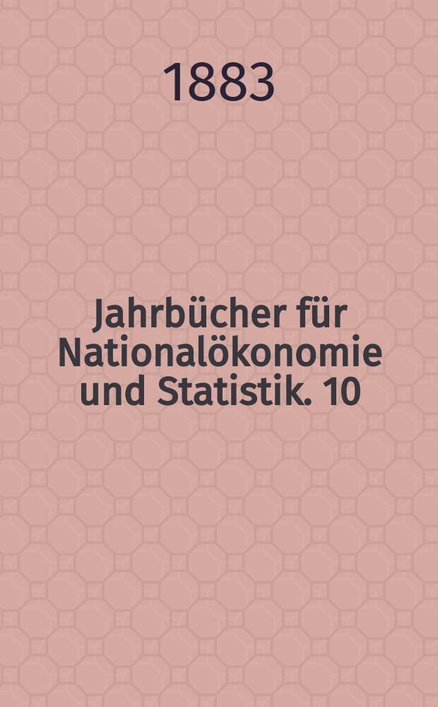 Jahrbücher für Nationalökonomie und Statistik. 10