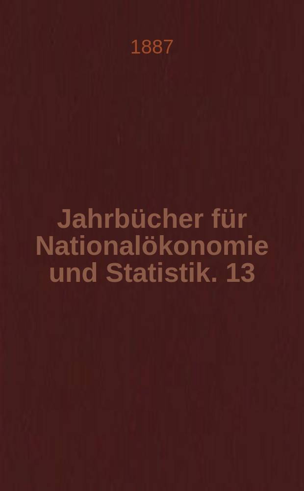 Jahrbücher für Nationalökonomie und Statistik. 13