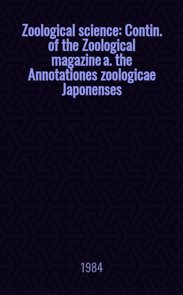 Zoological science : Contin. of the Zoological magazine a. the Annotationes zoologicae Japonenses