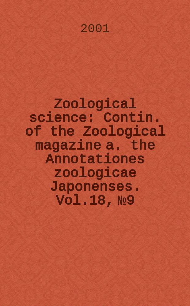 Zoological science : Contin. of the Zoological magazine a. the Annotationes zoologicae Japonenses. Vol.18, №9