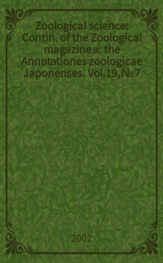 Zoological science : Contin. of the Zoological magazine a. the Annotationes zoologicae Japonenses. Vol.19, №7