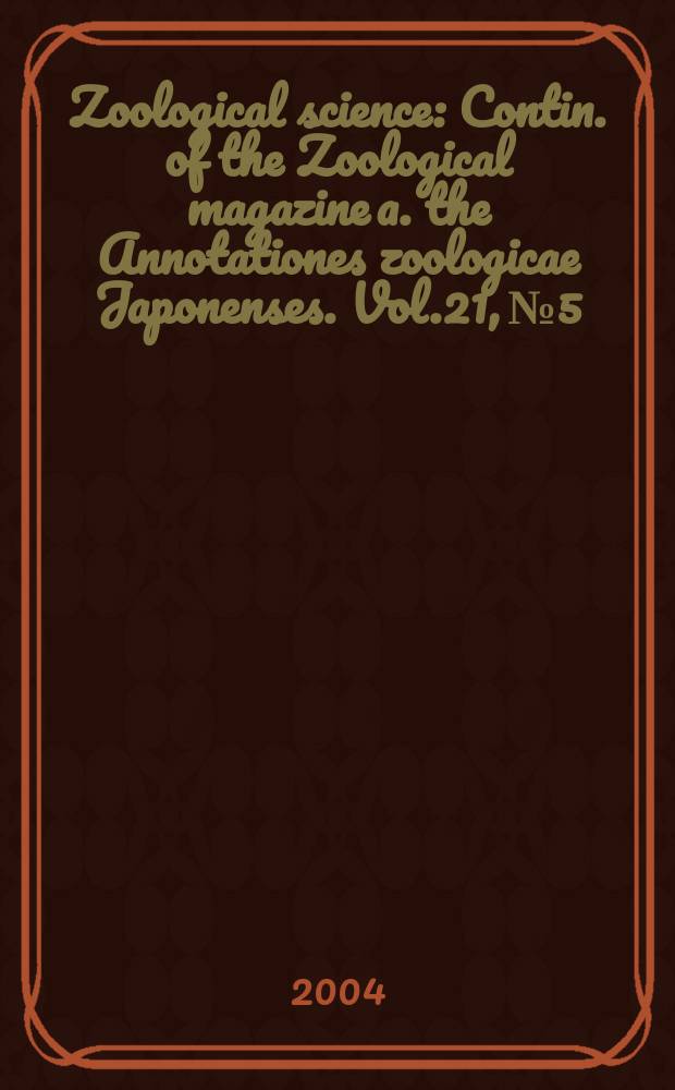 Zoological science : Contin. of the Zoological magazine a. the Annotationes zoologicae Japonenses. Vol.21, №5