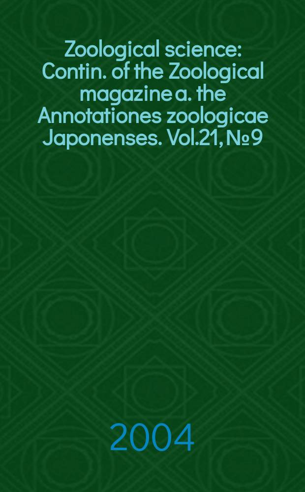 Zoological science : Contin. of the Zoological magazine a. the Annotationes zoologicae Japonenses. Vol.21, №9