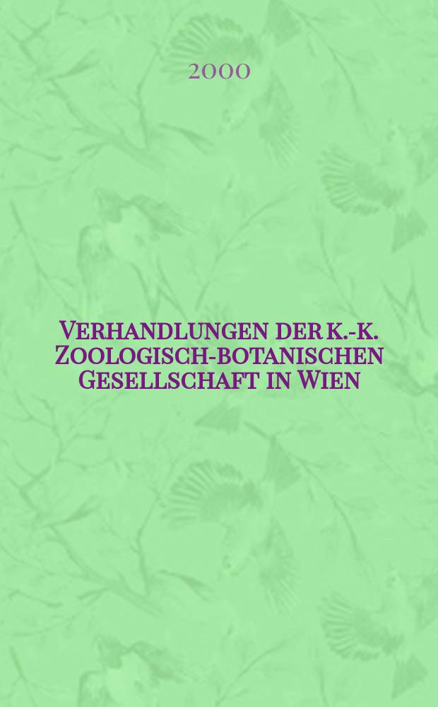 Verhandlungen der k.-k. Zoologisch-botanischen Gesellschaft in Wien : Als Folge der Verhandlungen des zool.-bot. Vereines. Bd.137