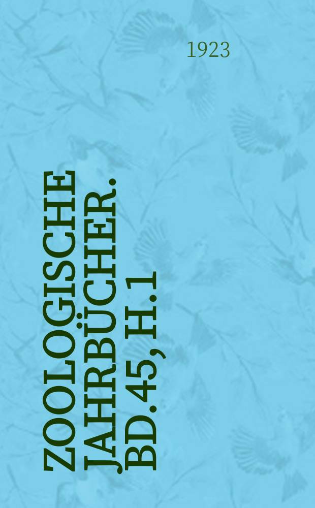 Zoologische Jahrbücher. Bd.45, H.1 : Bau und Bildung der Perlmuttermasse