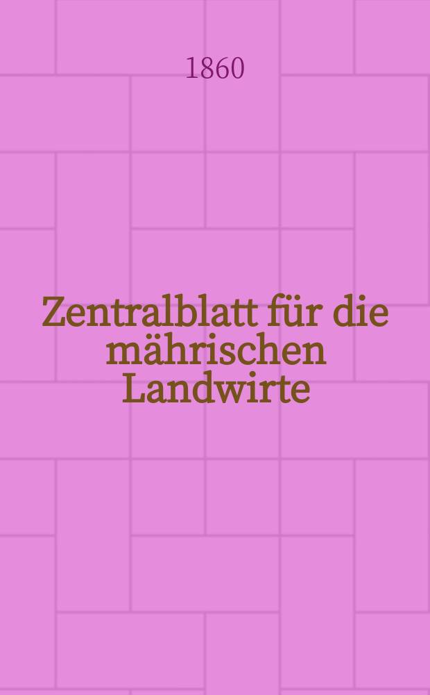 Zentralblatt für die mährischen Landwirte : Organ der k.k. Mährischen Landwirtschaftsgesellschaft. [Jg.40] 1860, №42