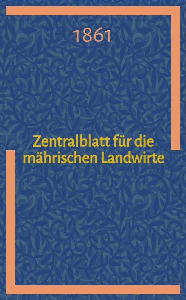 Zentralblatt für die mährischen Landwirte : Organ der k.k. Mährischen Landwirtschaftsgesellschaft. [Jg.41] 1861, №12