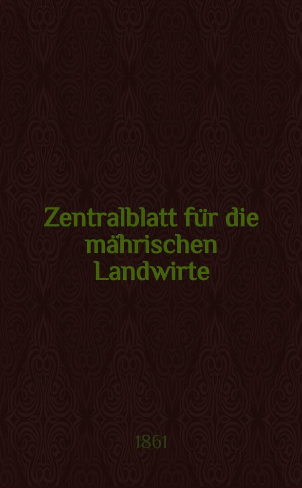 Zentralblatt für die mährischen Landwirte : Organ der k.k. Mährischen Landwirtschaftsgesellschaft. [Jg.41] 1861, №22