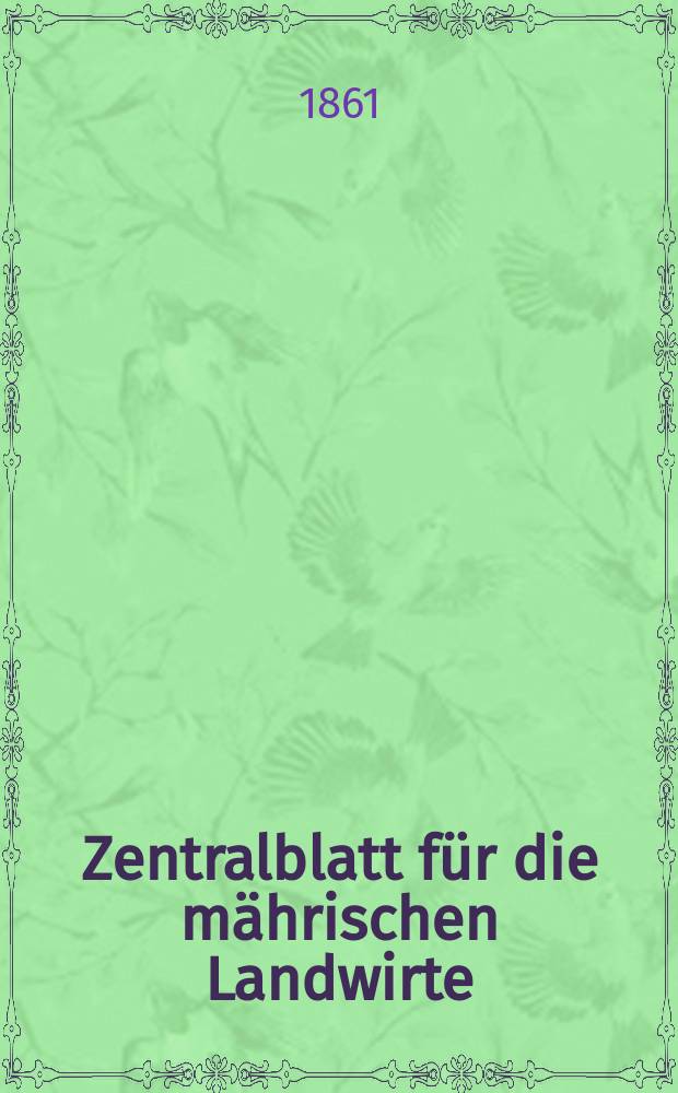 Zentralblatt für die mährischen Landwirte : Organ der k.k. Mährischen Landwirtschaftsgesellschaft. [Jg.41] 1861, №27