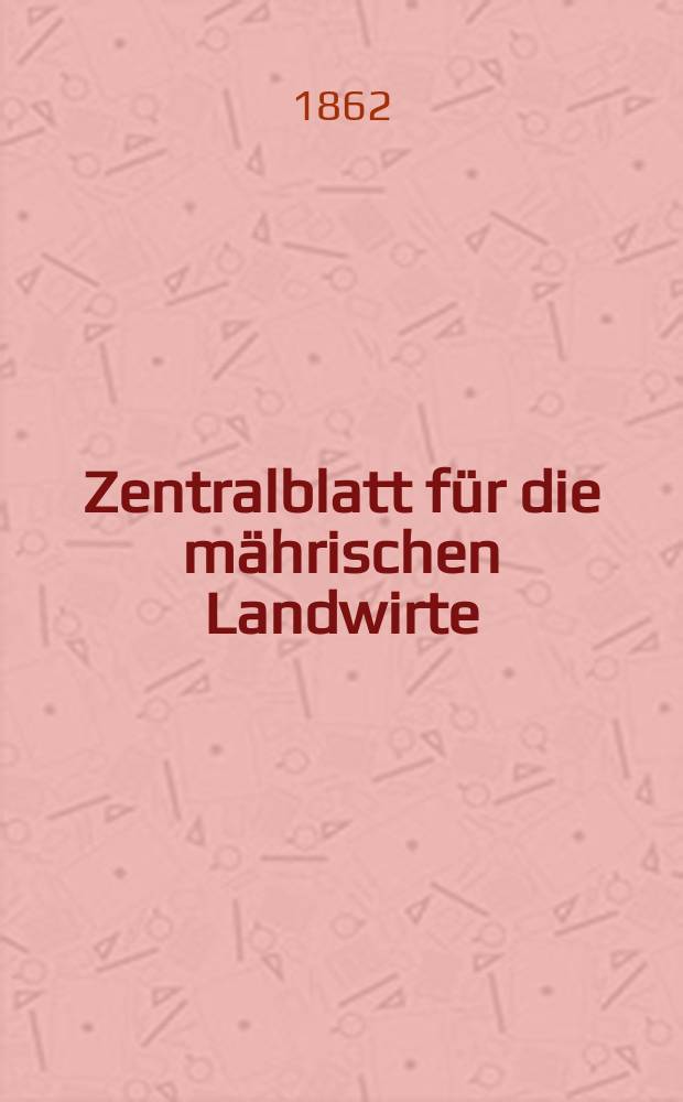 Zentralblatt für die mährischen Landwirte : Organ der k.k. Mährischen Landwirtschaftsgesellschaft. [Jg.42] 1862, №23