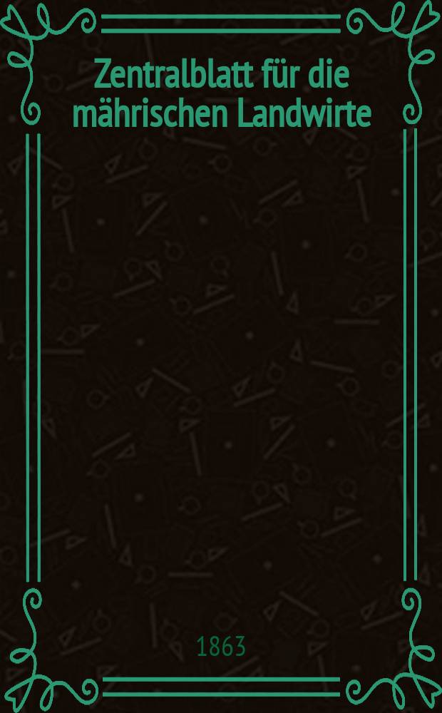 Zentralblatt für die mährischen Landwirte : Organ der k.k. Mährischen Landwirtschaftsgesellschaft. [Jg.43] 1863, №20